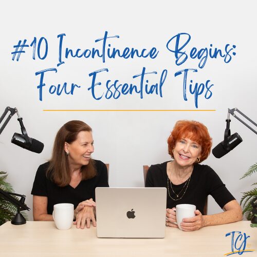 Podcast 10 - Incontinence Begins: Four Essential Tips