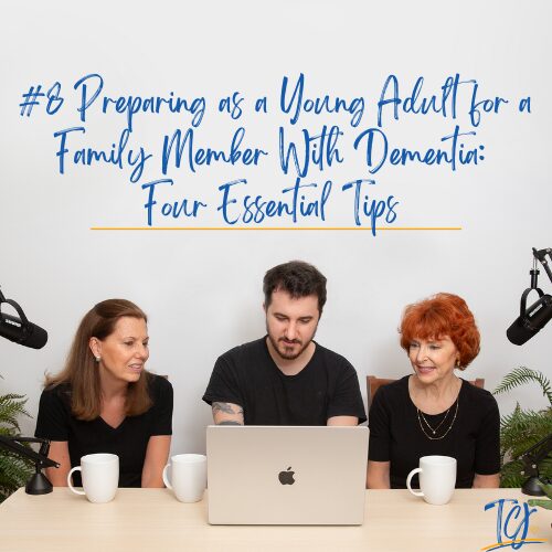 Podcast 8: Preparing as a Young Adult for a Family Member With Dementia: Four Essential Tips