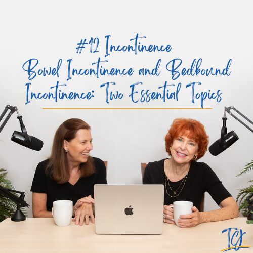 Podcast 12 - Bowel Incontinence and Bedbound Incontinence Two Essential Topics